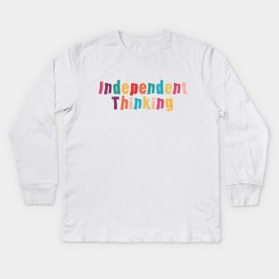 Independent Thinking motivational saying slogan Kids Long Sleeve T-Shirt